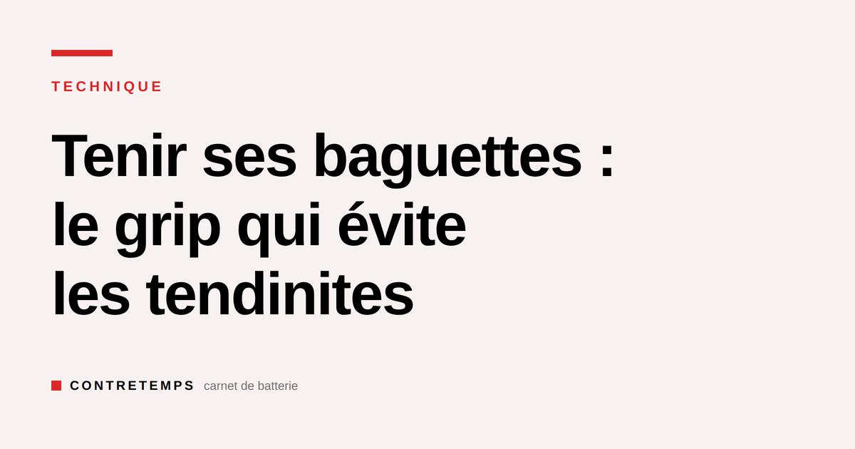 Tenir ses baguettes : le grip qui évite les tendinites