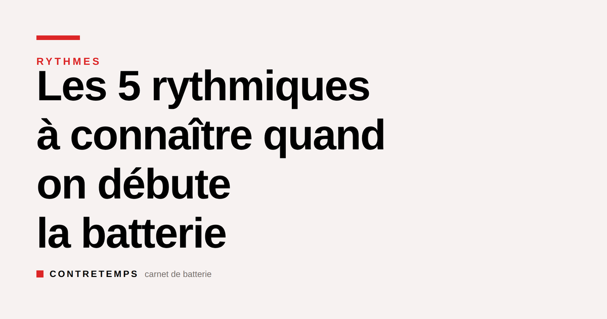Les 5 rythmiques à connaître quand on débute la batterie